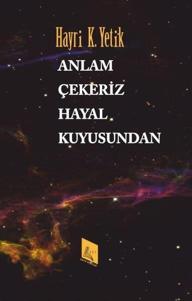 Hayri K. YetikTürk ŞiiriAnlam Çekeriz Hayal Kuyusundan