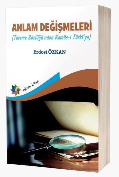 Erdost ÖzkanTürk Lehçe ve Sive SözlükleriAnlam Değişmeleri - Tarama Sözlüğü'nden Kamüs-i Türki'ye