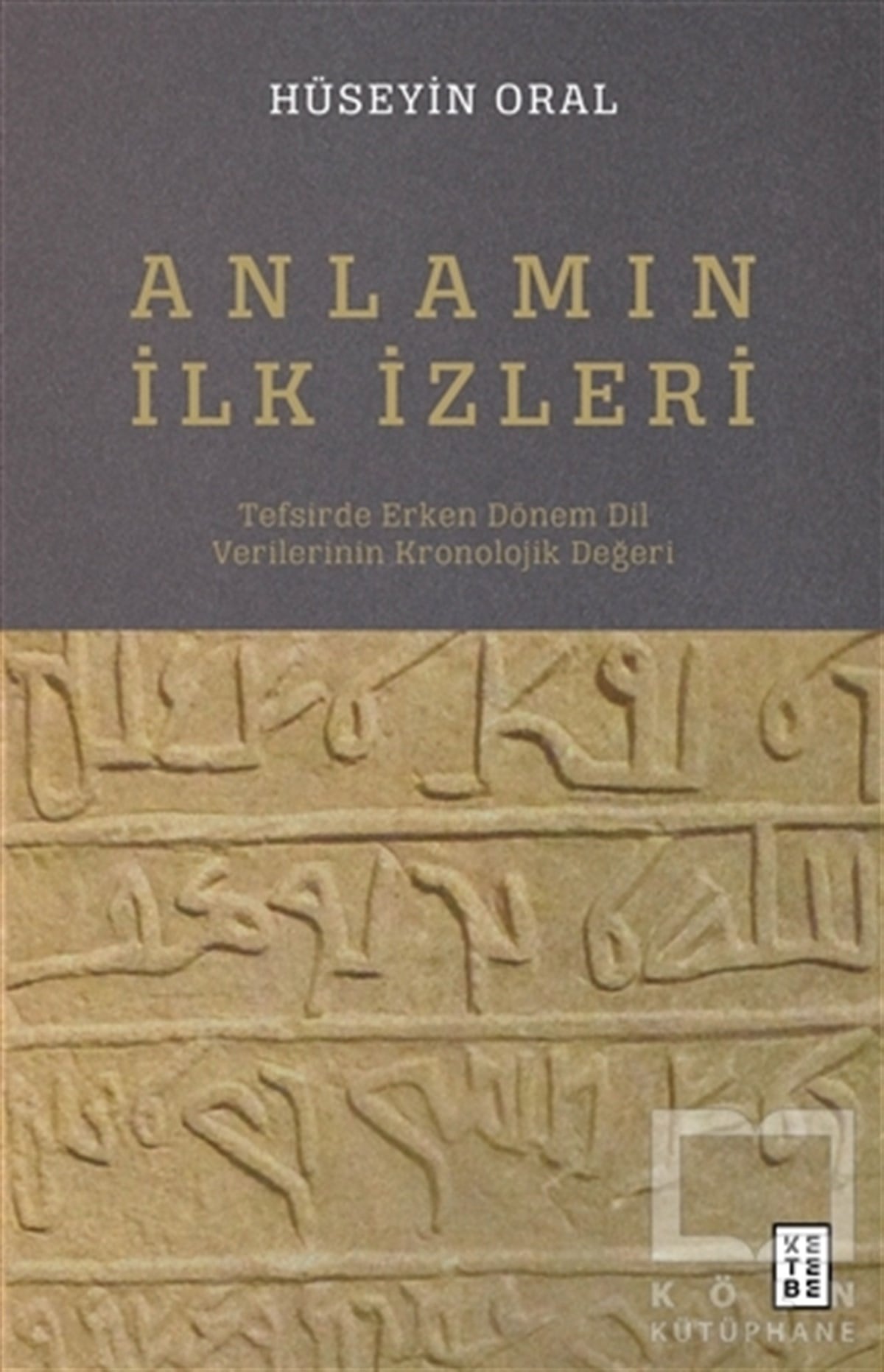 Hüseyin Oralİslam ve Günümüz İslam Düşüncesi KitaplarıAnlamın İlk İzleri