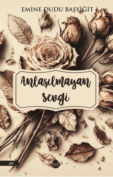 Emine Dudu BaşyiğitTürk ŞiiriAnlaşılmayan Sevgi