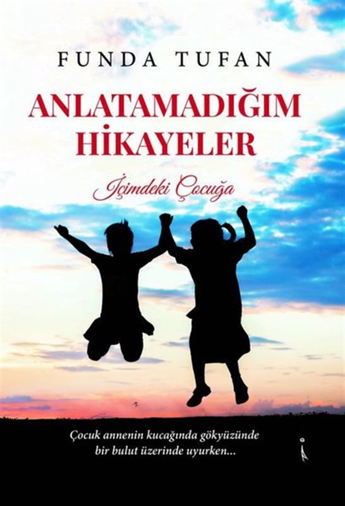Funda TufanTürkiye RomanAnlatamadığım Hikayeler - İçimdeki Çocuğa