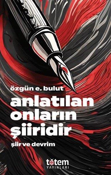 Özgün E. BulutTürk ŞiiriAnlatılan Onların Şiiridir - Şiir ve Devrim