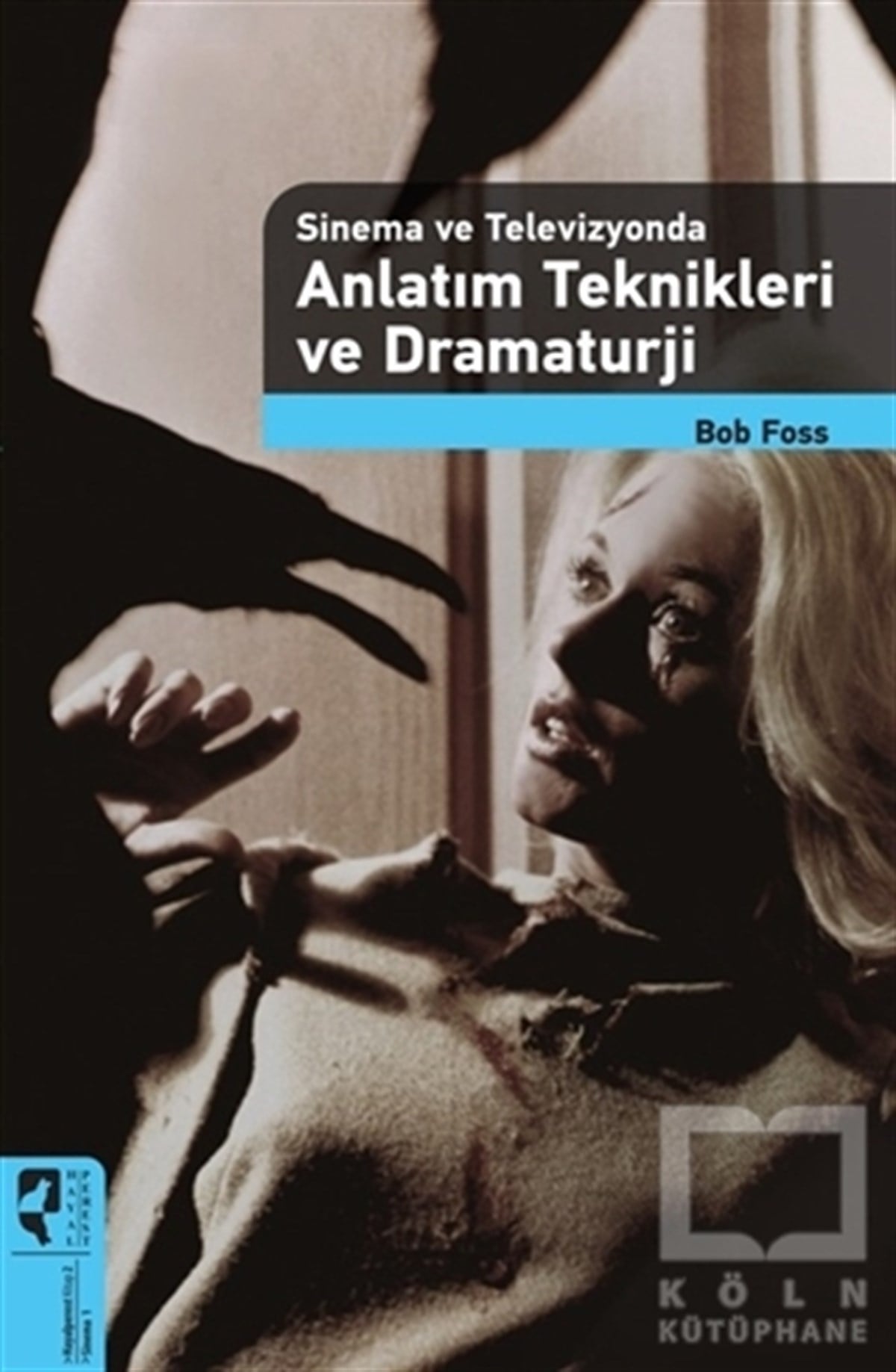Bob FossFotoğraf, Sinema, TiyatroAnlatım Teknikleri ve Dramaturji