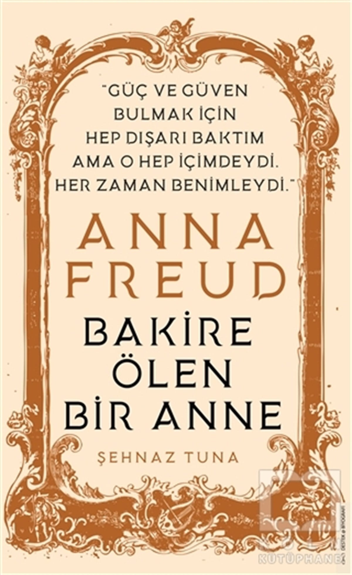 Şehnaz TunaBiyografi & Otobiyografi KitaplarıAnna Freud - Bakire Ölen Bir Anne