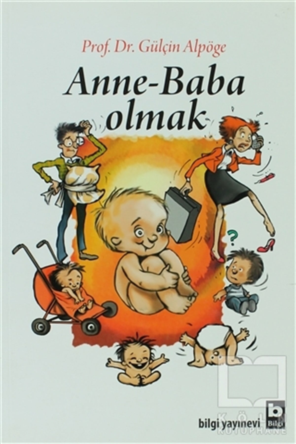Gülçin AlpögeEbeveyn KitaplarıAnne - Baba Olmak