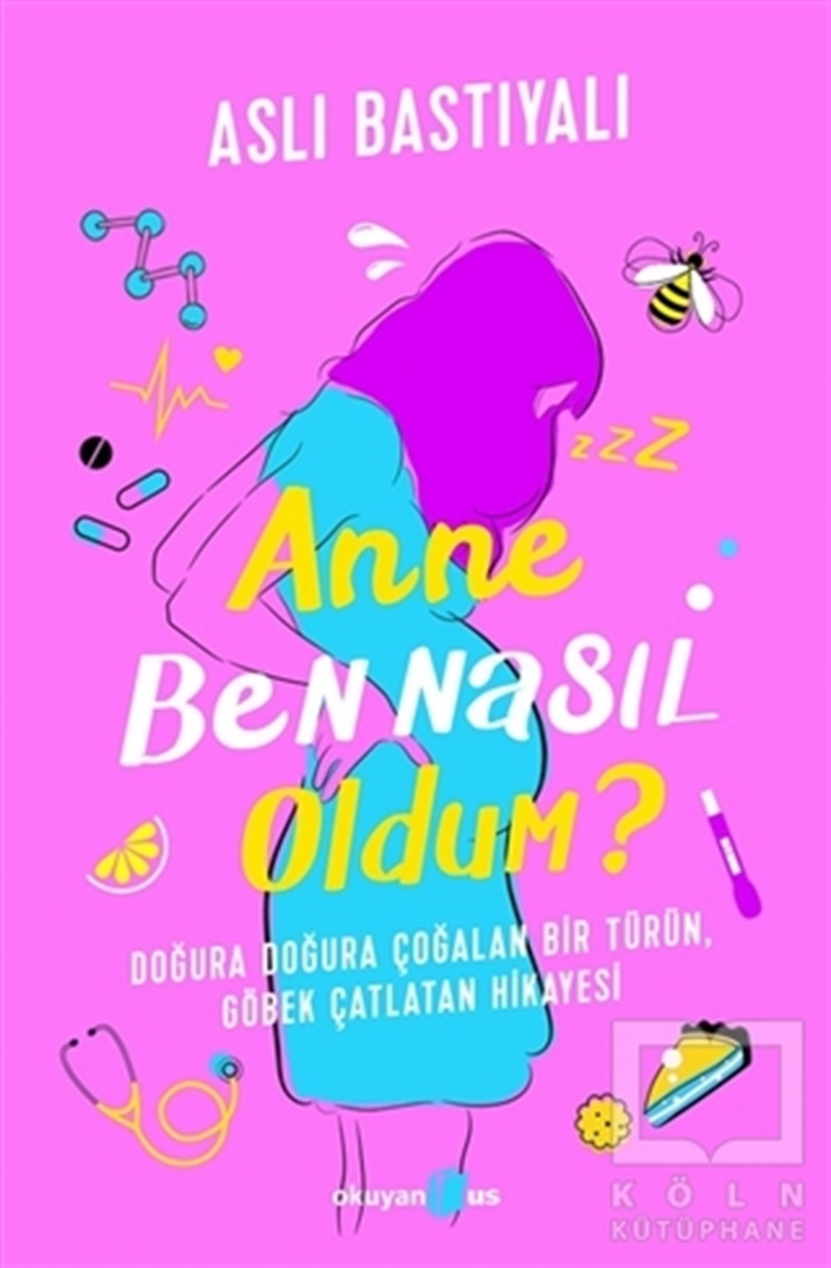 Aslı BastıyalıAnlatıAnne Ben Nasıl Oldum?