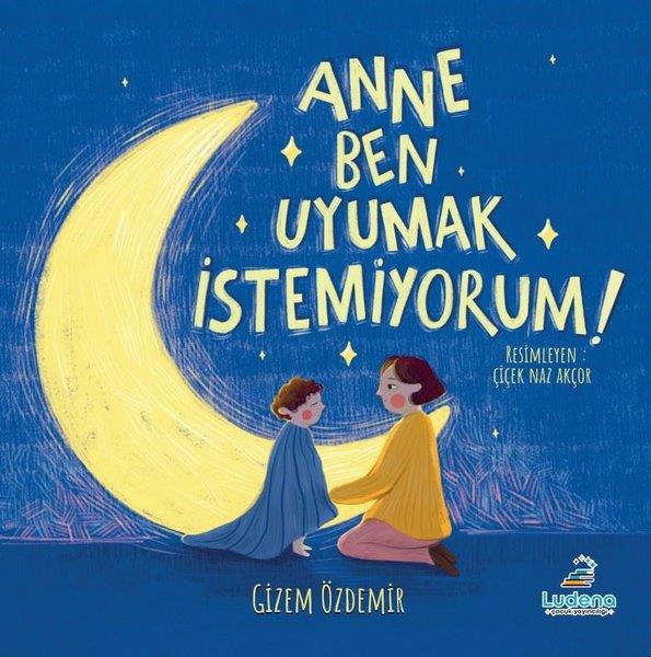 Gizem ÖzdemirEgitim Etkinlik KitaplariAnne Ben Uyumak İstemiyorum!