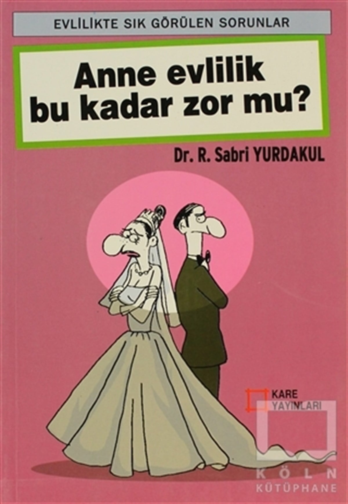 Sabri YurdakulEbeveyn KitaplarıAnne Evlilik Bu Kadar Zor Mu?