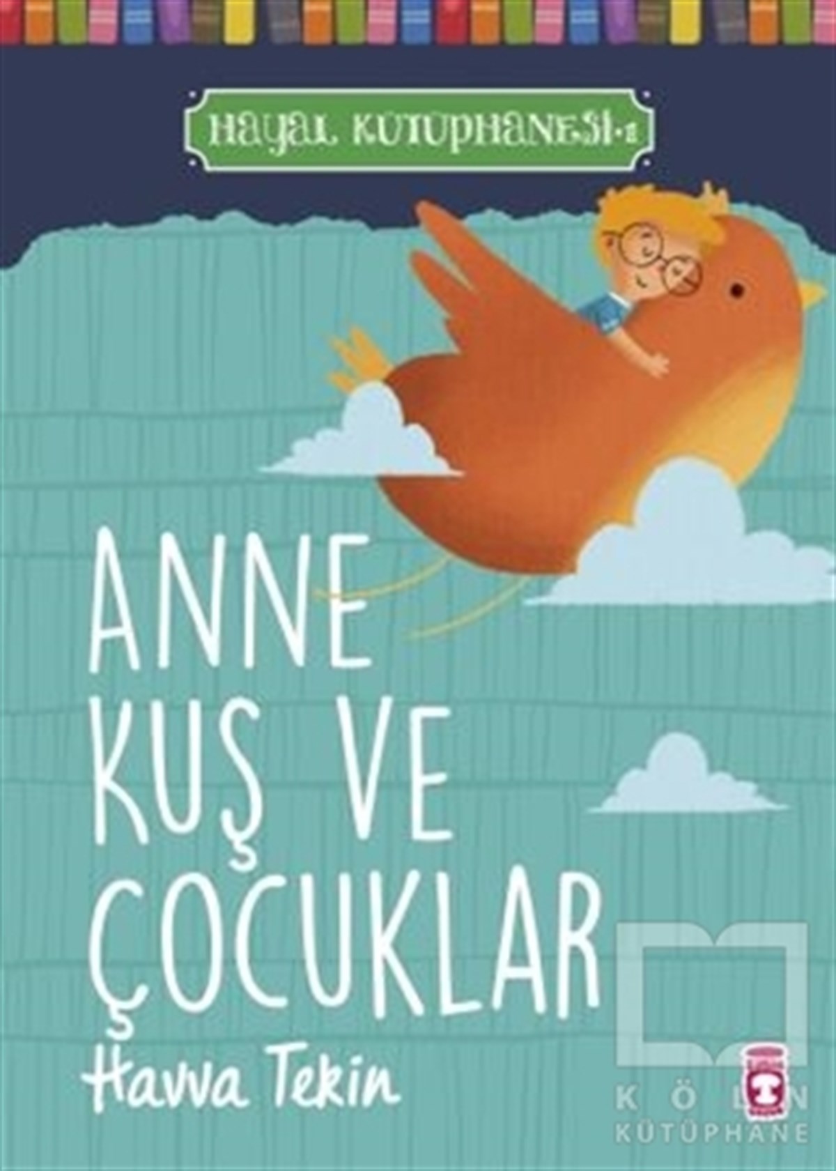 Havva TekinÇocuk RomanlarıAnne Kuş ve Çocuklar - Hayal Kütüphanesi 1