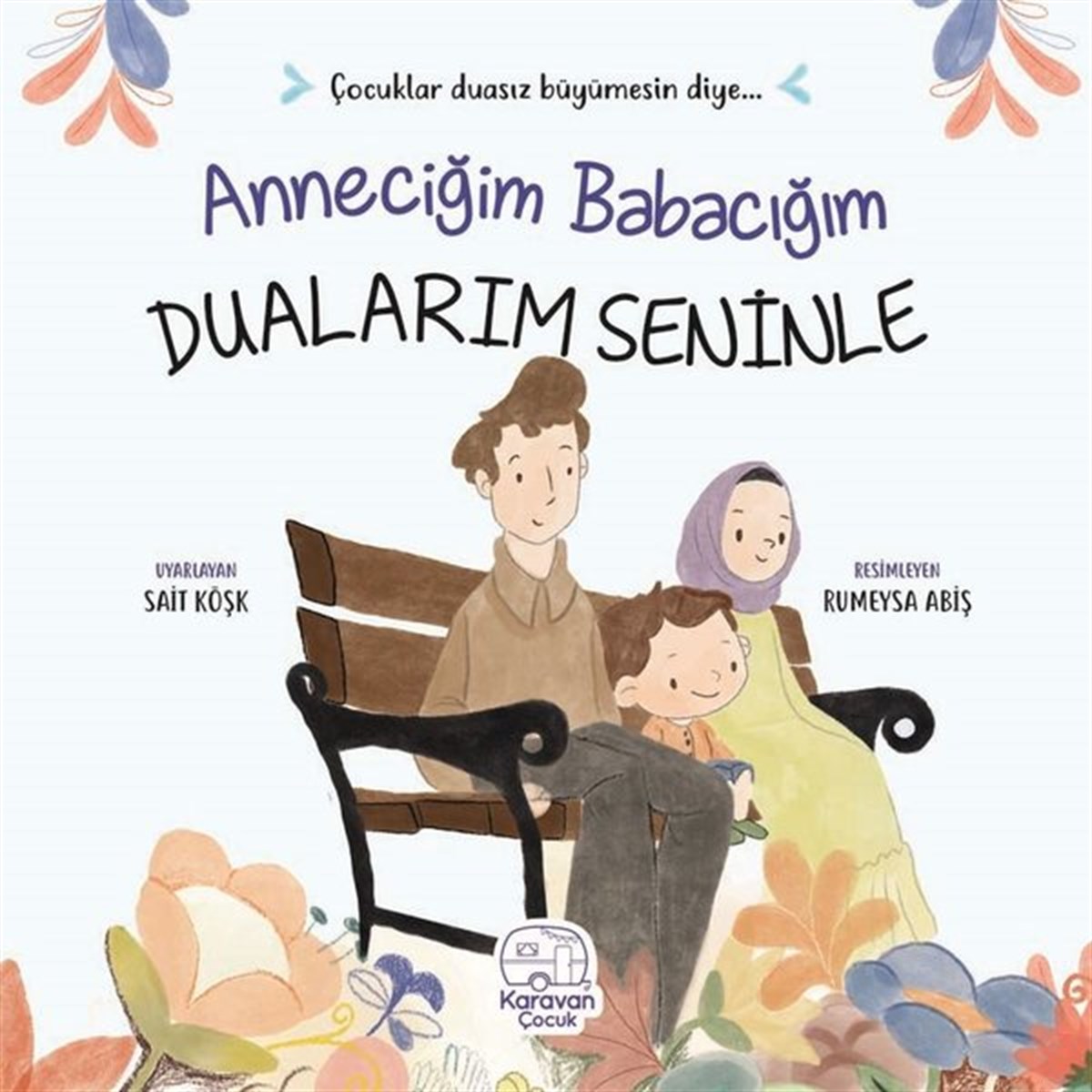 Sait KöşkEgitim Etkinlik KitaplariAnneciğim Babacığım Dualarım Seninle