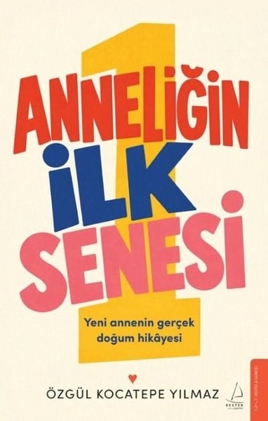 Özgül Kocatepe YılmazAile - ÇocukAnneliğin İlk Senesi - Yeni Annenin Gerçek Doğum Hikayesi
