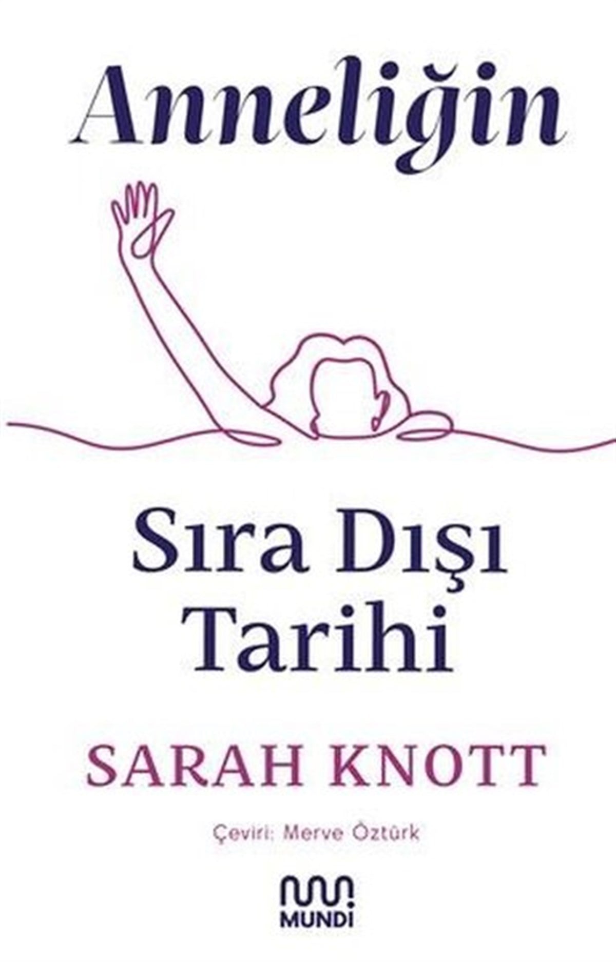 Sarah KnottDünya TarihiAnneliğin Sıra Dışı Tarihi
