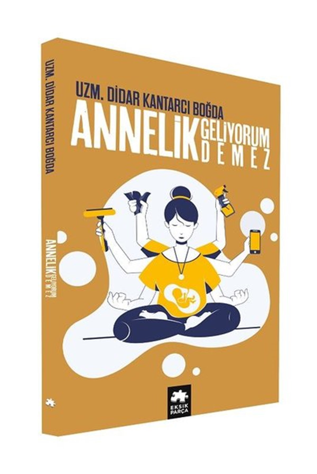 Didar Kantarcı BoğdaPsikoloji KitaplarıAnnelik Geliyorum Demez