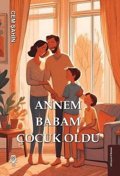 Cem ŞahinÇocuk Gençlik RomanlarıAnnem Babam Çocuk Oldu