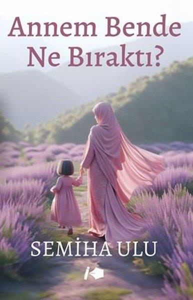 Semiha UluBücher zur persönlichen EntwicklungAnnem Bende Ne Bıraktı?