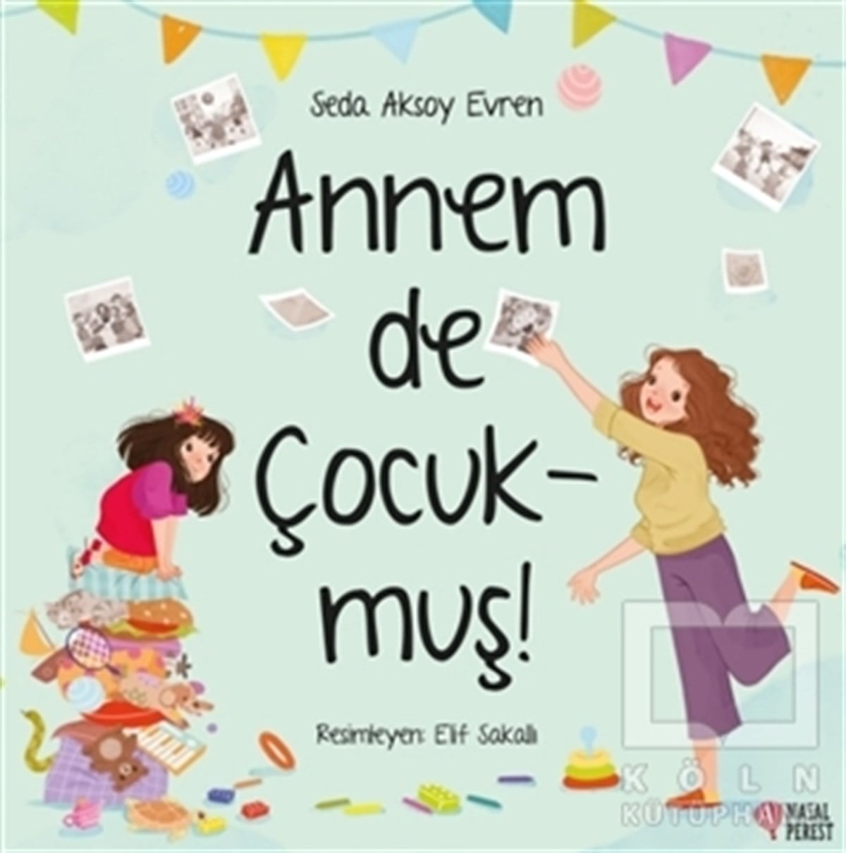 Seda Aksoy EvrenÇocuk Hikaye KitaplarıAnnem De Çocukmuş!