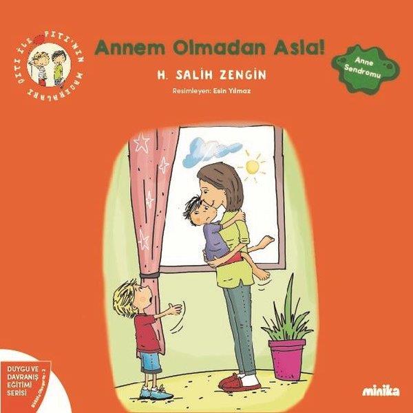 H. Salih ZenginEgitim Etkinlik KitaplariAnnem Olmadan Asla! Çıtı İle Pıtı'nın Maceraları 2 - Duygu ve Davranış Eğitimi Serisi