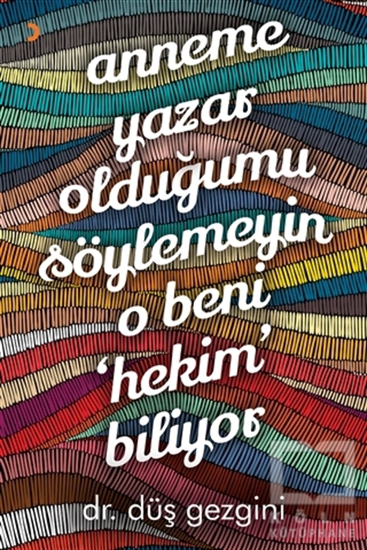 Anneme Yazar Olduğumu Söylemeyin O Beni Hekim Biliyor