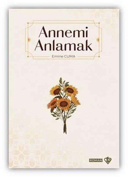 Emine CumaTürk RomaniAnnemi Anlamak