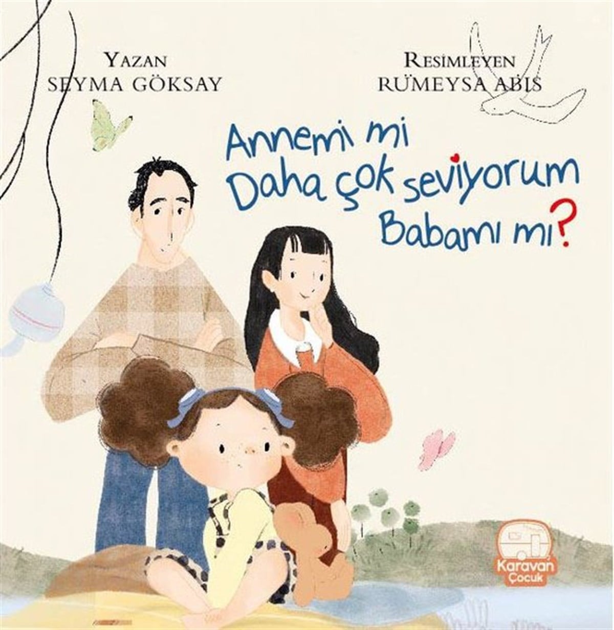 Şeyma GöksayEgitim Etkinlik KitaplariAnnemi mi Daha Çok Seviyorum Babamı mı?