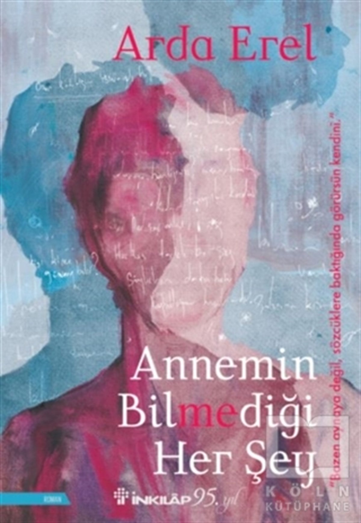 Arda ErelTürkçe RomanlarAnnemin Bilmediği Her Şey