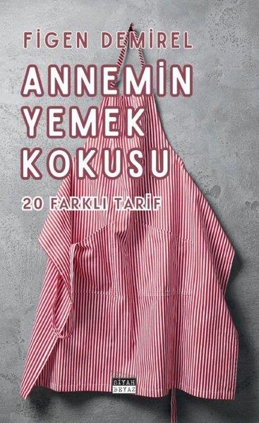 Figen DemirelGastronomiAnnemin Yemek Kokusu - 20 Farklı Tarif