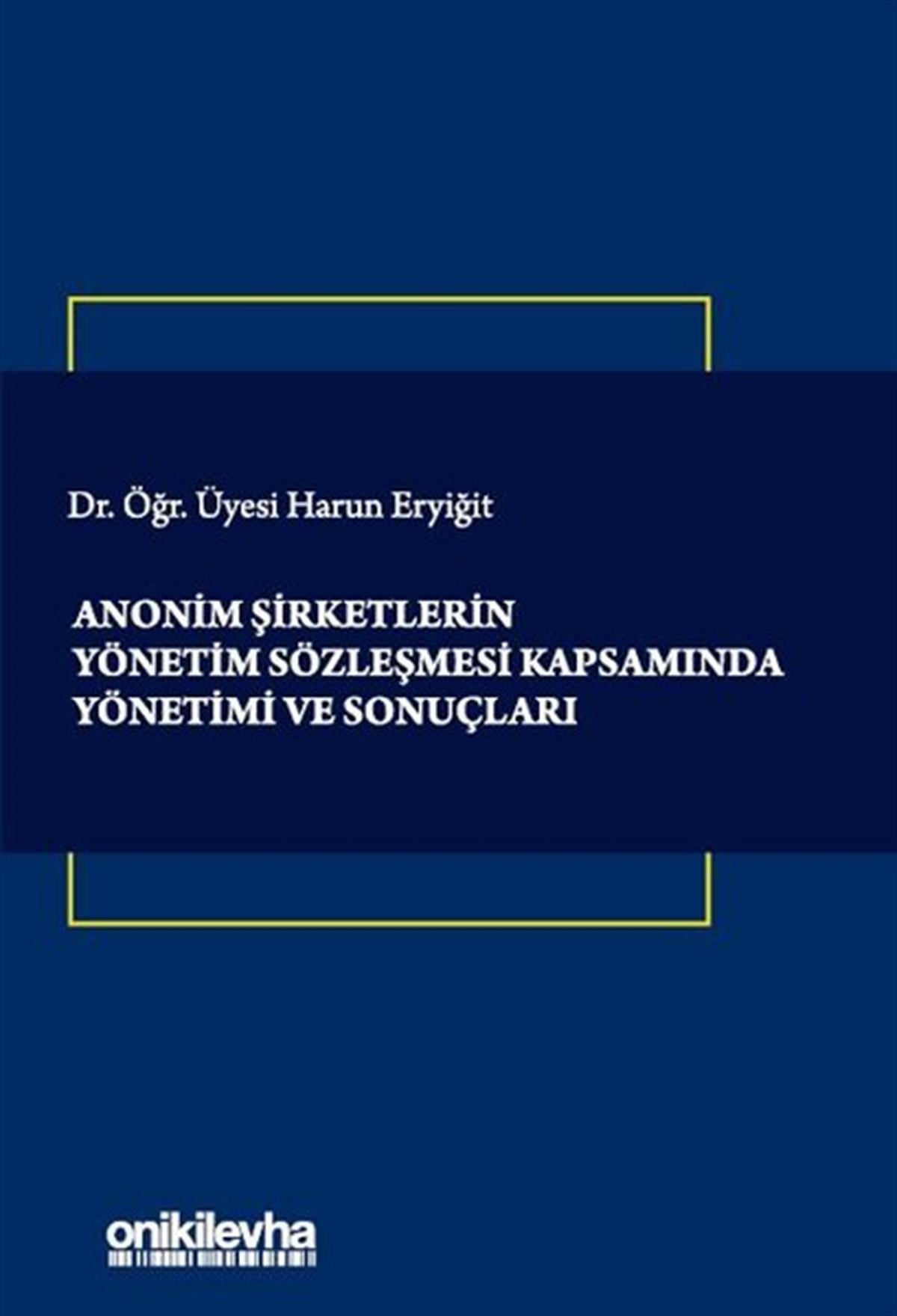 Harun EryiğitHukuk Üzerine KitaplarAnonim Şirketlerin Yönetim Sözleşmesi Kapsamında Yönetimi ve Sonuçları