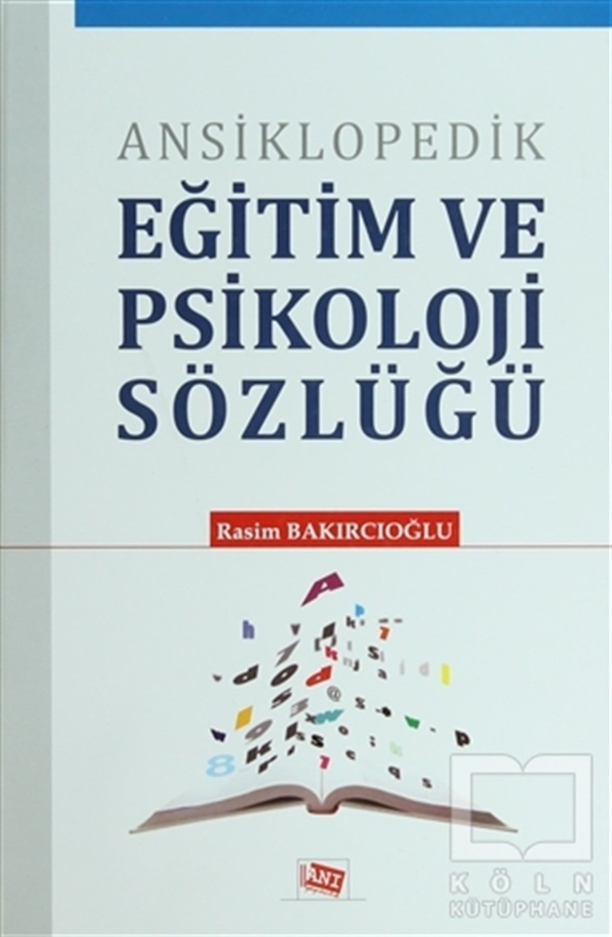 Rasim BakırcıoğluBaşvuru KitaplarıAnsiklopedik Eğitim ve Psikoloji Sözlüğü