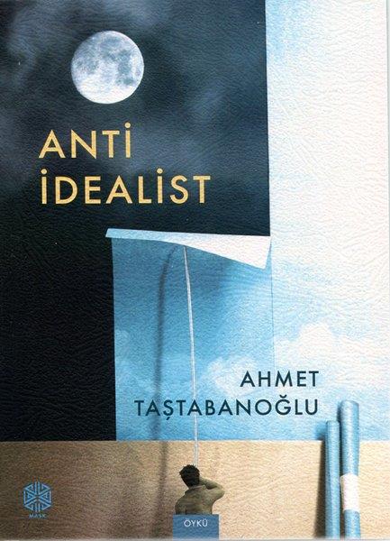 Ahmet TaştabanoğluTürk RomaniAnti İdealist