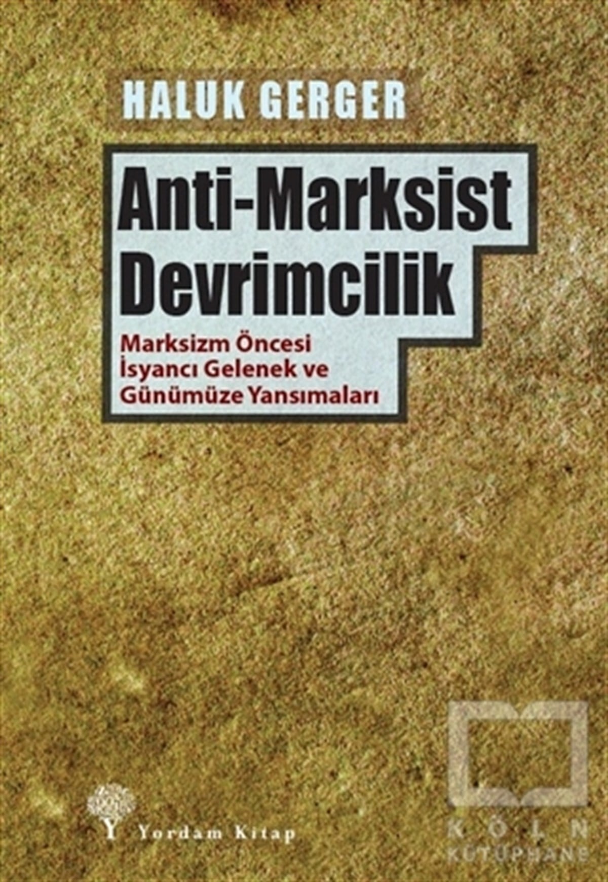 Haluk GergerForschung & Untersuchung und NachschlagewerkeAnti-Marksist Devrimcilik