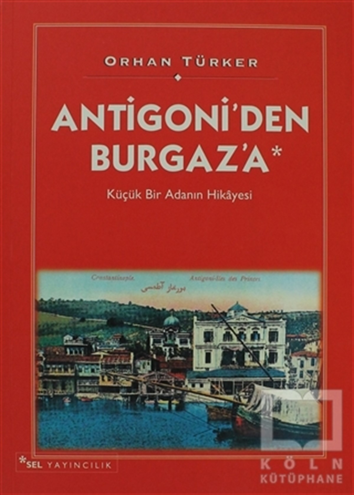 Orhan TürkerReferans KitaplarAntigoni’den Burgaz’a Küçük Bir Adanın Hikayesi