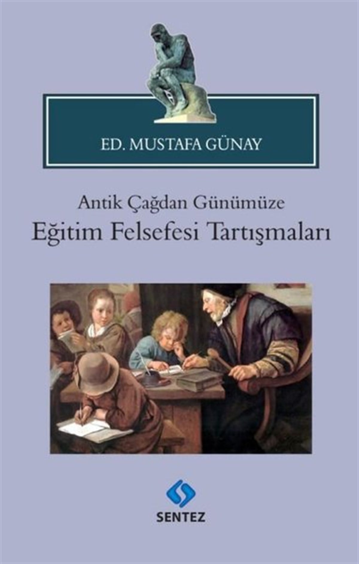 KolektifFelsefe BilimiAntik Çağdan Günümüze Eğitim Felsefesi Tartışmaları