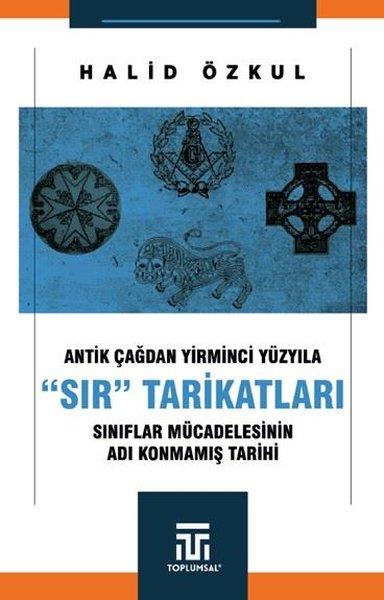 Halid ÖzkulDünya Siyaseti ve PolitikasıAntik Çağdan Yirminci Yüzyıla Sır Tarikatları - Sınıflar Mücadelesinin Adı Konmamış Tarihi