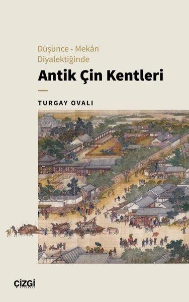 Turgay OvalıEtnolojiAntik Çin Kentleri - Düşünce Mekan Diyalektiğinde