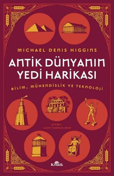 Michael Denis HigginsDünya TarihiAntik Dünyanın Yedi Harikası - Bilim Mühendislik ve Teknoloji