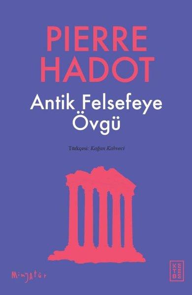 Pierre HadotFelsefe BilimiAntik Felsefeye Övgü - Minyatür