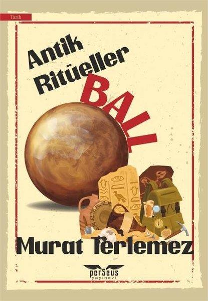 Murat TerlemezDünya TarihiAntik Ritüeller - Ball