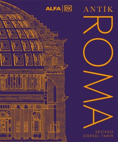 KolektifTarih PrestijAntik Roma - Eksiksiz Görsel Tarih