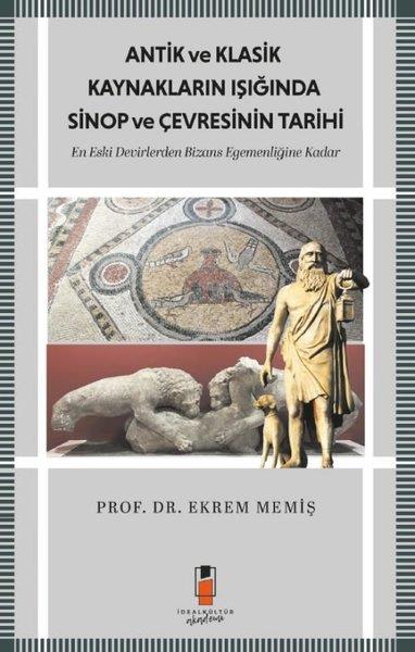 Ekrem MemişTürk Tarihi Araştırmaları KitaplarıAntik ve Klasik Kaynakların Işığında Sinop ve Çevresinin Tarihi-En Eski Devirlerden  Bizans Egemenli