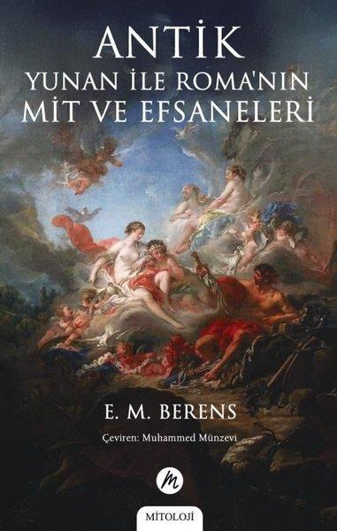 E. M. BerensMitoloji EfsaneAntik Yunan İle Roma'nın Mit ve Efsaneleri