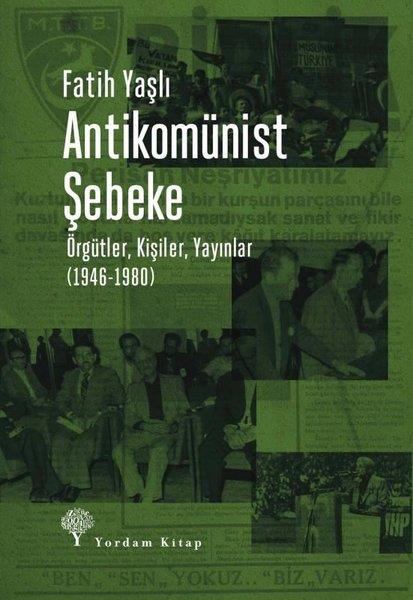 Fatih YaşlıGenel Politika & Siyaset Bilim & Siyaset Tarihi KitaplarıAntikomünist Şebeke - Örgütler, Kişiler, Yayınlar (1946 - 1980)