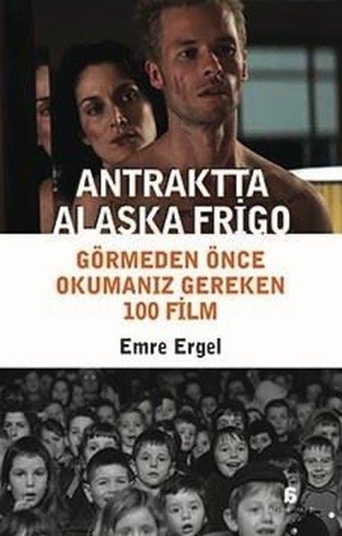 Emre ErgelSinemaAntraktta Alaska Frigo - Görmeden Önce Okumanız Gereken 100 Film