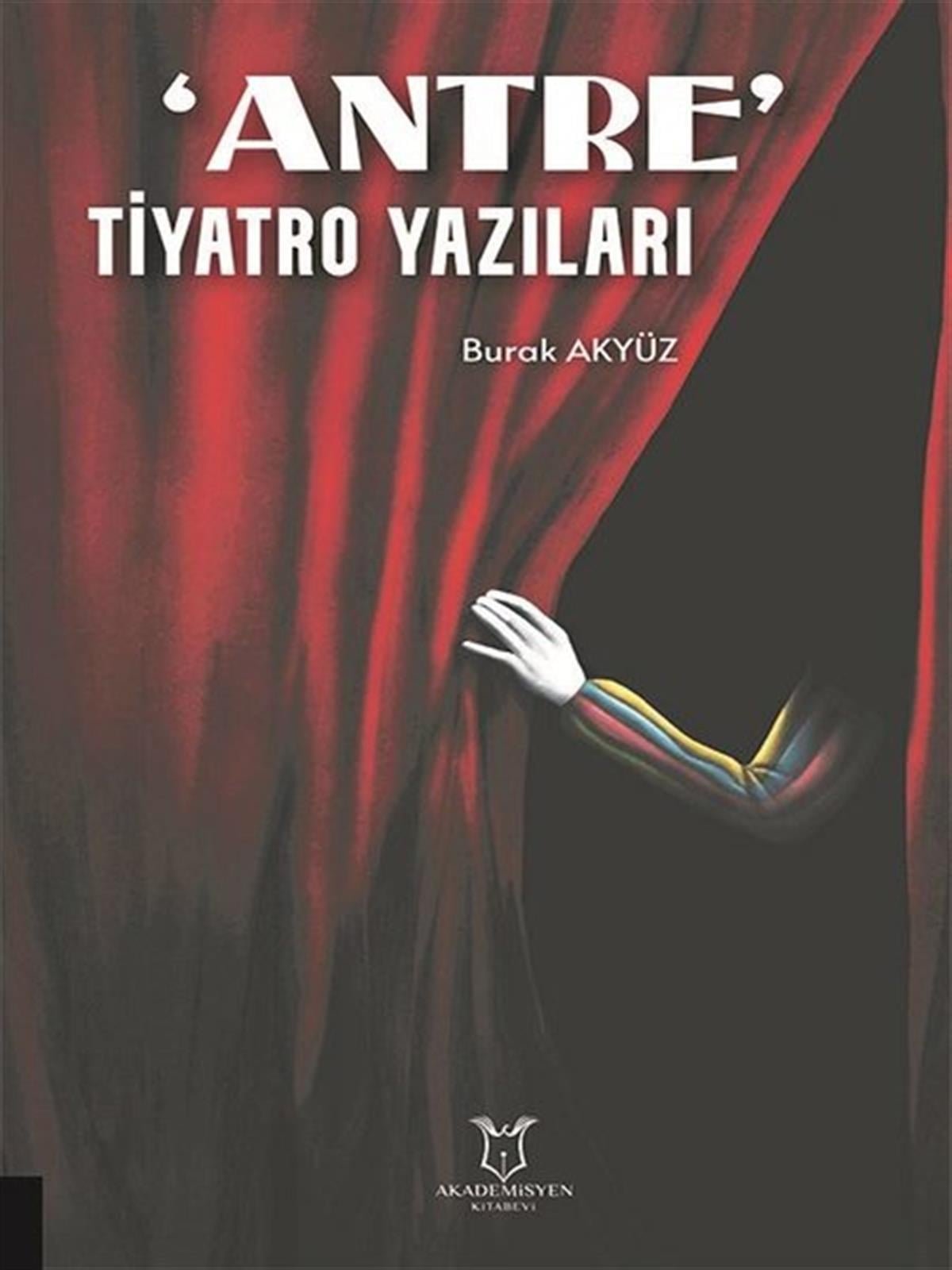 Burak AkyüzTürk OyunlarıAntre - Tiyatro Yazıları