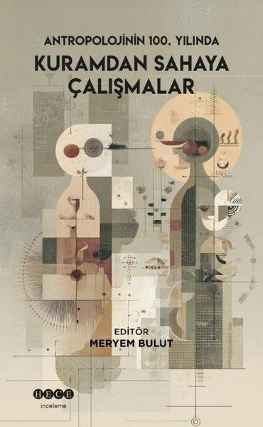 KolektifAntropolojiAntropolojinin 100. Yılında Kuramdan Sahaya Çalışmalar