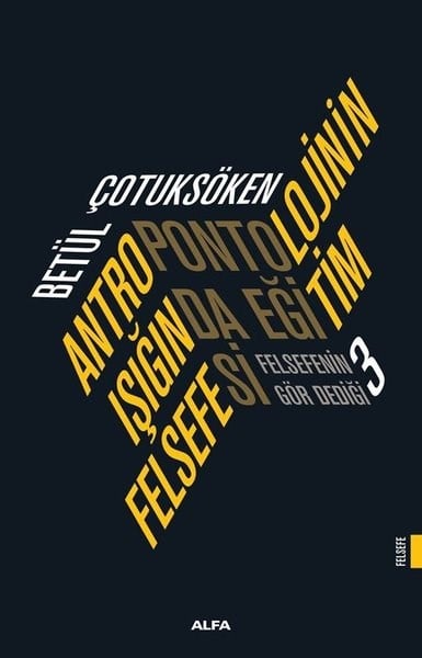 Betül ÇotuksökenFelsefe BilimiAntropolojinin Işığında Eğitim Felsefesi - Felsefenin Gör Dediği 3