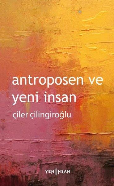 Çiler ÇilingiroğluÇevre MühendisliğiAntroposen ve Yeni İnsan