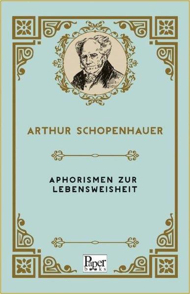 Arthur SchopenhauerGermanAphorismen zur Lebensweisheitx