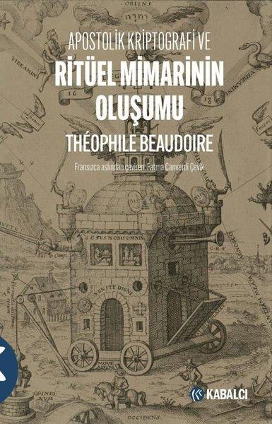 Theophile BeaudoireMimarlık KitaplarıApostolik Kriptografi ve Ritüel Mimarinin Oluşumu