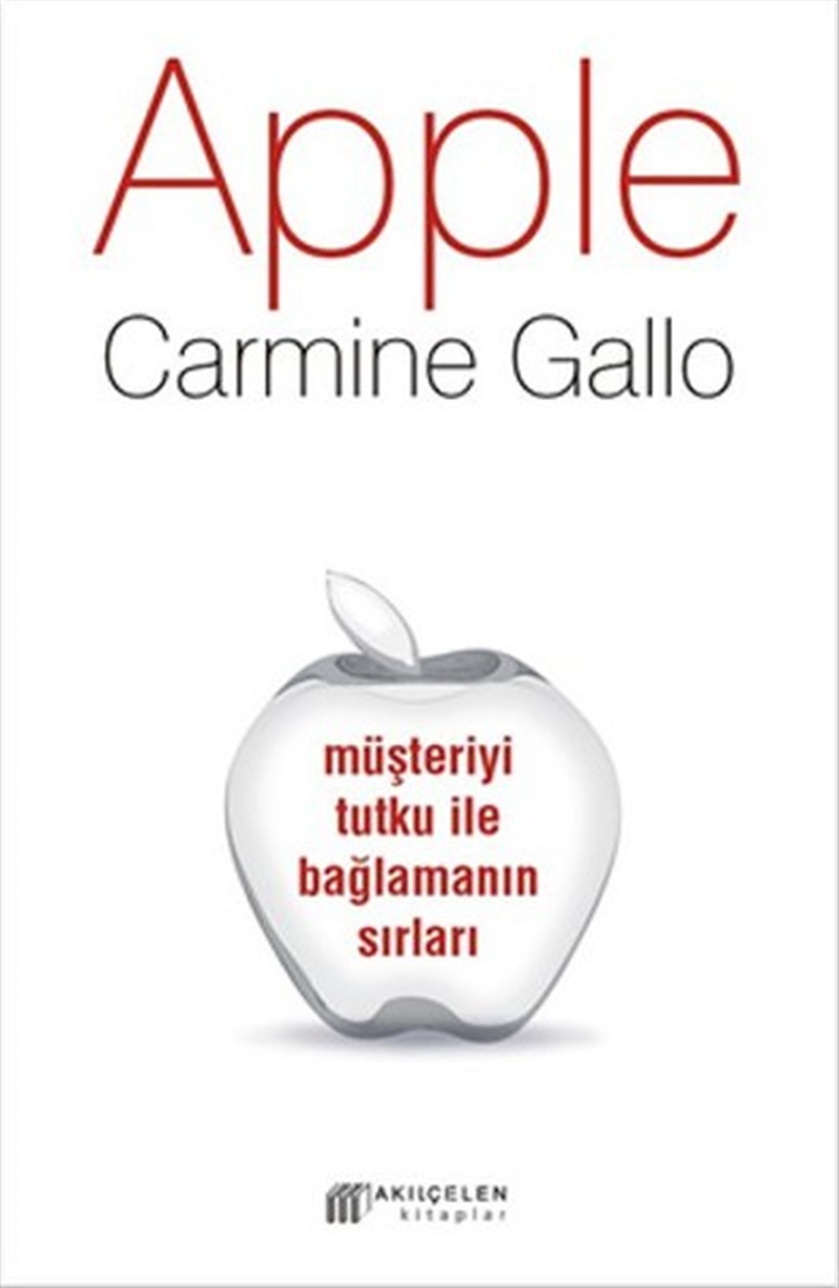 Carmine GalloYönetim / İş Geliştirme / KaliteApple - Müşteriyi Tutku ile Bağlamanın Sırları
