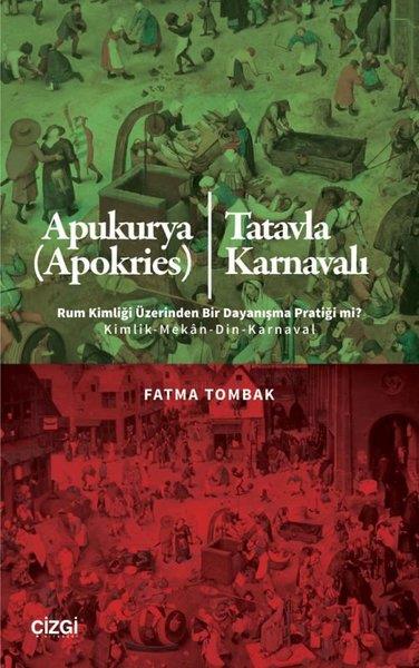 Fatma TombakDünya TarihiApukurya (Apokries) Tatavla Karnavalı - Rum Kimliği Üzerinden Bir Dayanışma Pratiği mi?